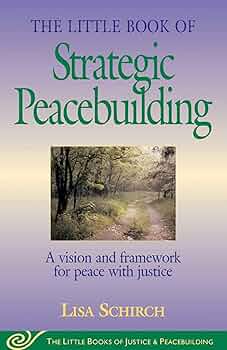 The Little Book of Strategic Peacebuilding: A Vision And